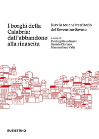 Abbildung von: I borghi della Calabria: dall'abbandono alla rinascita. Iuav in tour nel territorio del Reventino-Savuto - Varia;Rubbettino