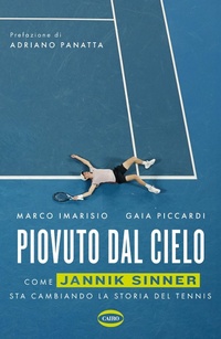 Abbildung von: Piovuto dal cielo. Come Jannik Sinner sta cambiando la storia del tennis - Arena;Cairo