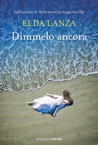 Abbildung von: Dimmelo ancora - Romanzo;Salani