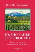 Cover: Io, mio padre e le formiche. Lettera ai ragazzi sui desideri e sul domani - Fuori collana Salani;Salani