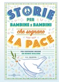Cover: Storie per bambine e bambini che sognano la pace. Per costruire insieme un mondo migliore - Fuori collana Salani;Salani