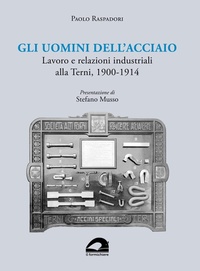 Abbildung von: Gli uomini dell'acciaio. Lavoro e relazioni industriali alla Terni, 1900-1914 - Storia e territorio;Il Formichiere