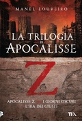 Cover: La trilogia di Apocalisse Z: Apocalisse Z-I giorni oscuri-L'ira dei giusti - I grandissimi TEA;TEA