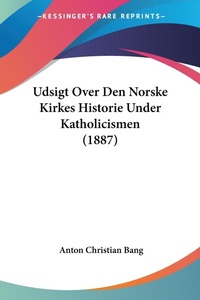 Abbildung von: Udsigt Over Den Norske Kirkes Historie Under Katholicismen (1887) - Kessinger Publishing