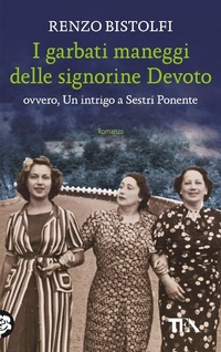 Abbildung von: I garbati maneggi delle signorine Devoto ovvero, Un intrigo a Sestri Ponente - TEA