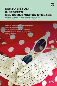Abbildung von: Il segreto del commendator Storace. Ovvero, quando si dice morire sul più bello - Narrativa best seller;TEA
