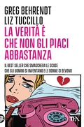 Cover: La verit&agrave; &egrave; che non gli piaci abbastanza - Varia best seller;TEA