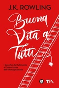 Cover: Buona vita a tutti. I benefici del fallimento e l'importanza dell'immaginazione - TEA fuori collana;TEA