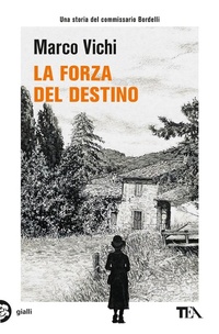 Abbildung von: La forza del destino. Un'indagine del commissario Bordelli - Gialli TEA;TEA