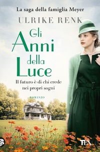 Abbildung von: Gli anni della luce. Il destino di una famiglia - Romanzi storici best seller;TEA