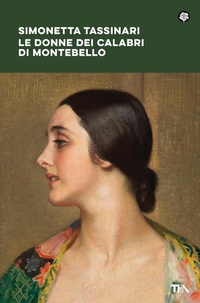 Abbildung von: Le donne dei Calabri di Montebello - Narrativa best seller;TEA