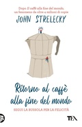 Cover: Ritorno al caff&egrave; alla fine del mondo. Segui la bussola per la felicit&agrave; - SuperTEA;TEA