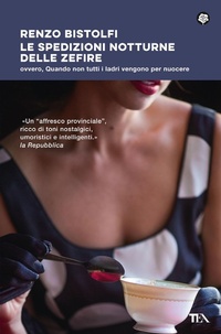 Abbildung von: Le spedizioni notturne delle Zefire. Ovvero, quando non tutti i ladri vengono per nuocere - Narrativa best seller;TEA
