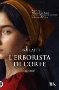 Abbildung von: L' erborista di corte - Romanzi storici best seller;TEA