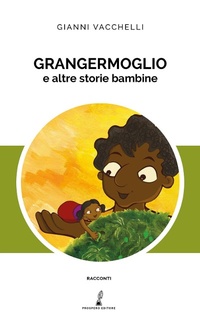Abbildung von: Grangermoglio e altre storie bambine - Prospero Editore