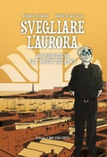 Cover: Svegliare l'aurora. Don Piero Tubino e la 'novit&agrave;' della pace - KC Edizioni