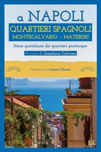 Abbildung von: A Napoli Quartieri Spagnoli Montecalvario Materdei. Storie quotidiane dei quartieri napoletani - Edizioni della Sera