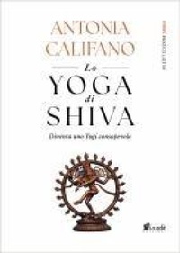 Abbildung von: Lo yoga di Shiva. Diventa uno Yogi consapevole - in.edit