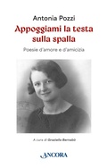 Cover: Appoggiami la testa sulla spalla. Poesie d'amore e d'amicizia - Incursioni;Ancora