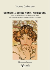 Abbildung von: Quando le donne non si arrendono. Una saga familiare nel declino del Sud e la perseveranza di generazioni di donne sole - Kairòs