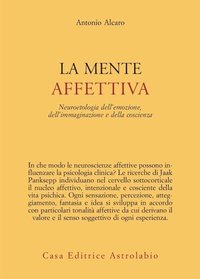 Abbildung von: La mente affettiva. Neuroetologia dell'emozione, dell'immaginazione e della coscienza - Psiche e coscienza;Astrolabio Ubaldini