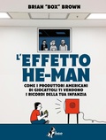 Cover: L' effetto He-Man. Come i produttori americani di giocattoli ti vendono i ricordi della tua infanzia - Bao Publishing