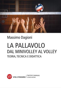 Abbildung von: La pallavolo. Dal minivolley al volley. Teoria, tecnica e didattica - Trattati e manuali. Scienze motorie;Vita e Pensiero