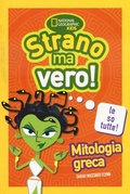 Cover: Mitologia greca. Strano ma vero! - National Geographic Kids;White Star