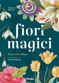 Enlarge image Cover: Fiori magici. Poteri, miti e folklore - Vivida;White Star