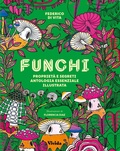 Cover: Funghi. Propriet&agrave; e segreti. Antologia essenziale illustrata - Vivida;White Star