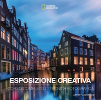 Abbildung von: Esposizione creativa. Corso completo di tecnica fotografica - I corsi di fotografia National Geographic;White Star
