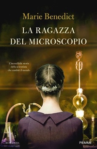 Abbildung von: La ragazza del microscopio. L'incredibile storia della scienziata che cambiò il mondo - Storica;Piemme