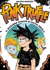 Abbildung von: Punk truffle. Il bizzarro viaggio di Silvia Sberla - BD next;Edizioni BD