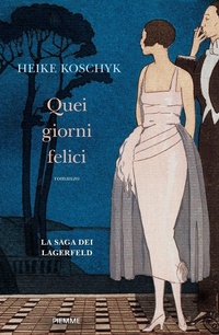 Abbildung von: Quei giorni felici. La saga dei Lagerfeld - Piemme