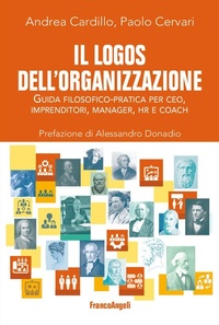 Abbildung von: Il logos dell'organizzazione. Guida filosofico-pratica per CEO, imprenditori, manager, HR e coach - La società;Franco Angeli