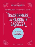 Cover: Trasformare la rabbia in saggezza. Pratiche per il cambiamento. Mindfulness con grazia e grinta - Straordinariamente;Gribaudo