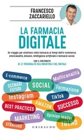 Cover: La farmacia digitale. Un viaggio per orientarsi nella farmacia ai tempi dell'e-commerce, omnicanalit&agrave;, Amazon, intelligenza artificiale e farmacie social - Salute e cibo;Gribaudo