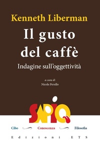 Abbildung von: Il gusto del caffè. Indagine sull'oggettività - Sapio. Cibo. Conoscenza. Filosofia;Edizioni ETS
