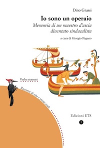 Abbildung von: Io sono un operaio. Memoria di un maestro d'ascia diventato sindacalista - Verba manent. Racconti di vita e di storia orale;Edizioni ETS