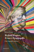 Cover: Richard Wagner, il cane e il pappagallo. Una biografia emotiva - Parlando di musica, emozioni, didattica;Edizioni ETS