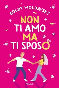 Abbildung von: Non ti amo ma ti sposo - Piemme