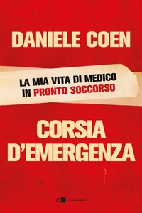 Abbildung von: Corsia d'emergenza. La mia vita di medico in pronto soccorso - Principioattivo;Chiarelettere