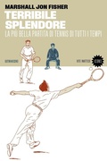 Cover: Terribile splendore. La pi&ugrave; bella partita di tennis di tutti i tempi - Vite inattese. Icons;66thand2nd