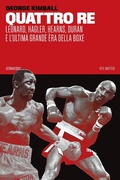 Cover: Quattro re. Leonard, Hagler, Hearns, Dur&aacute;n e l'ultima grande &egrave;ra della boxe - Vite inattese;66thand2nd