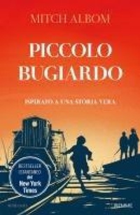 Abbildung von: Piccolo bugiardo. Ispirato a una storia vera - Storica;Piemme
