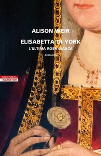 Abbildung von: Elisabetta di York. L'ultima rosa bianca - I narratori delle tavole;Neri Pozza