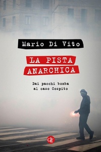 Abbildung von: La pista anarchica. Dai pacchi bomba al caso Cospito - I Robinson. Letture;Laterza