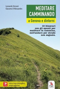 Abbildung von: Meditare camminando. A Genova e dintorni. 10 itinerari con gli spunti per meditare in cammino, sull'andare per strade non segnate - Guide e itinerari;ERGA