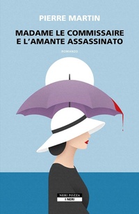 Abbildung von: Madame le commissaire e l'amante assassinato - I Neri;Neri Pozza