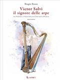 Cover: Victor Salvi, il signore delle arpe. Da Venezia a Viggiano, da Chicago a Piasco - Lavieri